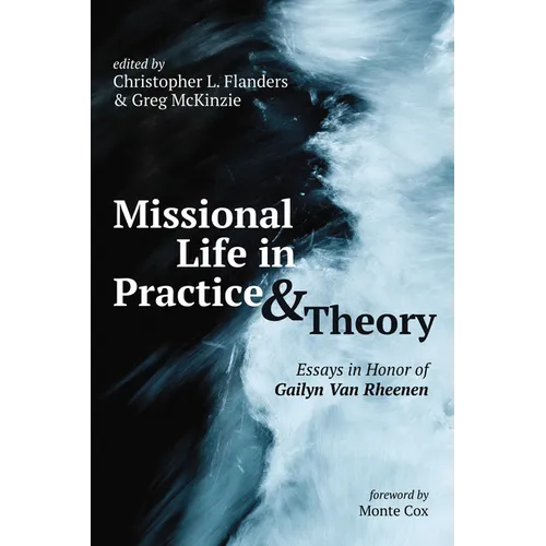 Missional Life in Practice and Theory: Essays in Honor of Gailyn Van Rheenen - Paperback