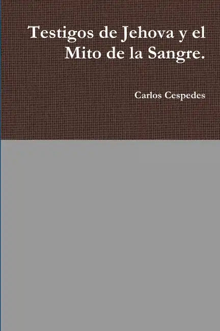Testigos de Jehova y el Mito de la Sangre. - Paperback