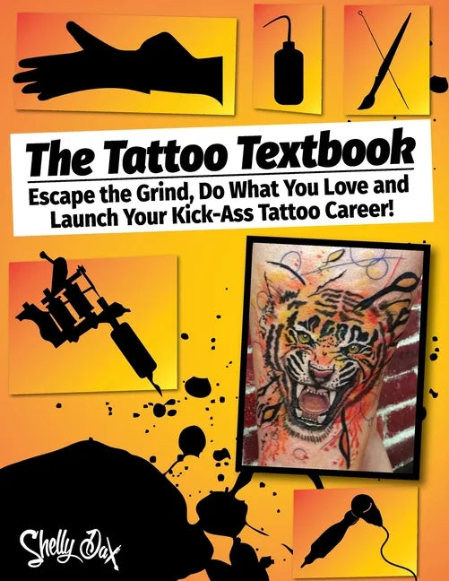 The Tattoo Textbook: Escape the Grind, Do What You Love, and Launch Your Kick-Ass Tattoo Career - Paperback