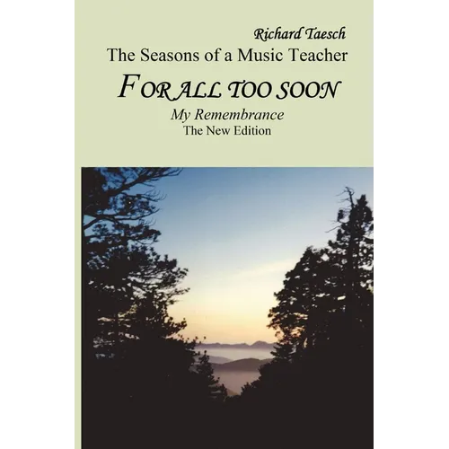 For all too soon: The New Edition For all too soon - The Seasons of a Music Teacher - Paperback