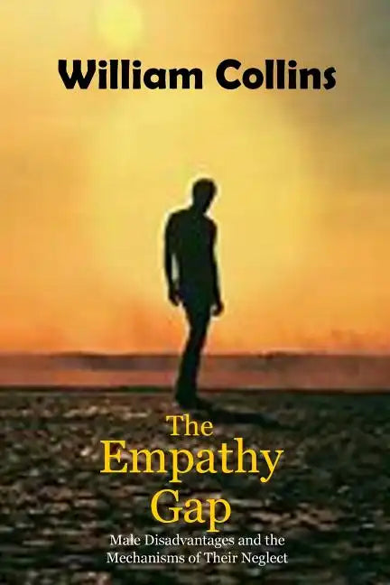 The Empathy Gap: Male Disadvantages and the Mechanisms of Their Neglect - Paperback
