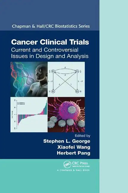 Cancer Clinical Trials: Current and Controversial Issues in Design and Analysis - Paperback