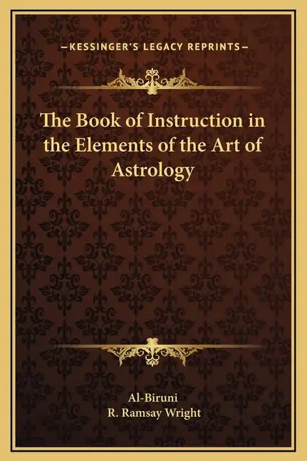 The Book of Instruction in the Elements of the Art of Astrology - Hardcover