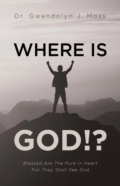 Where Is God!?: Blessed Are The Pure In Heart For They Shall See God - Paperback