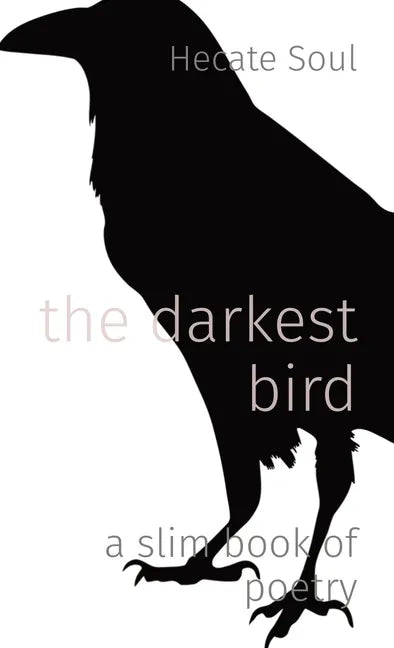The darkest bird: a slim book of poetry - Paperback