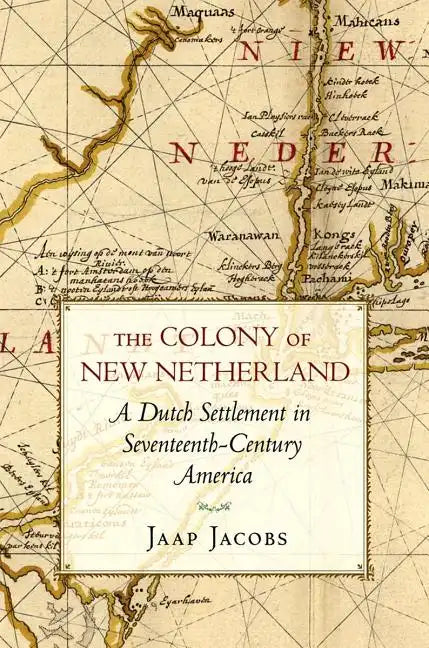The Colony of New Netherland: A Dutch Settlement in Seventeenth-Century America - Paperback