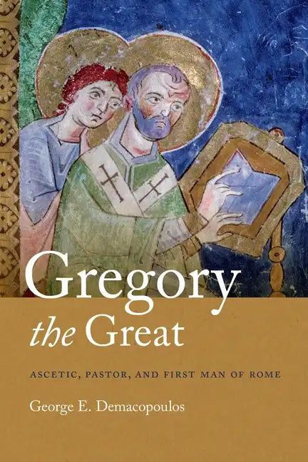 Gregory the Great: Ascetic, Pastor, and First Man of Rome - Paperback