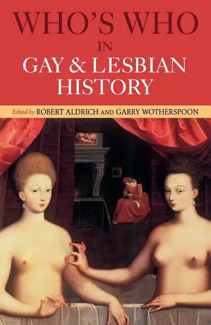 Who's Who in Gay and Lesbian History: From Antiquity to the Mid-Twentieth Century - Paperback