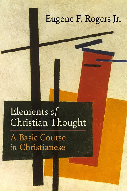 Elements of Christian Thought: A Basic Course in Christianese - Hardcover