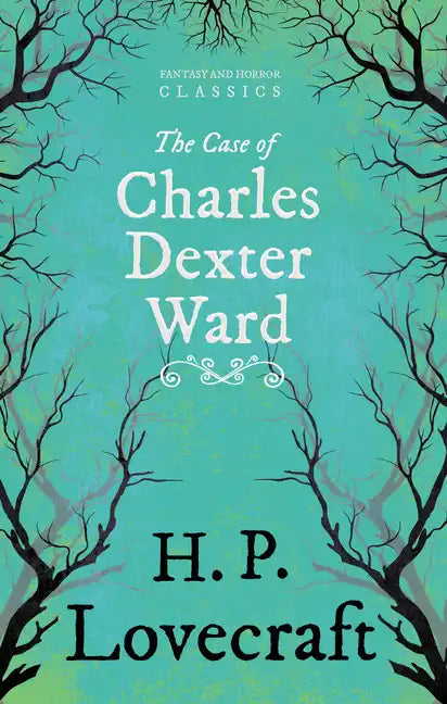 The Case of Charles Dexter Ward (Fantasy and Horror Classics);With a Dedication by George Henry Weiss - Paperback
