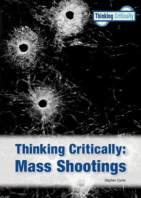 Thinking Critically: Mass Shootings (New Edition) - Hardcover