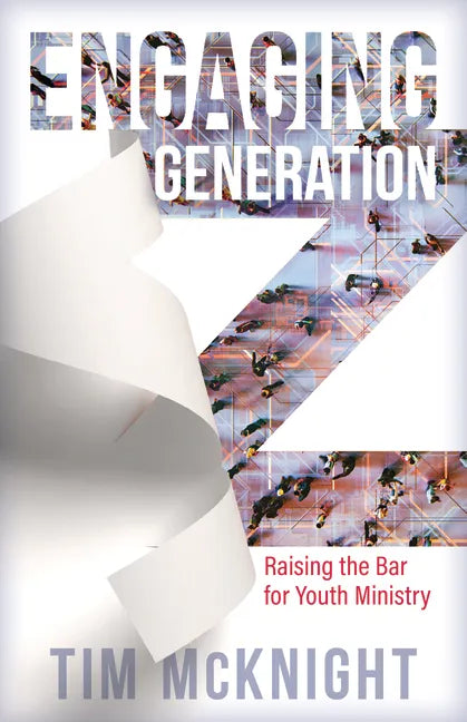 Engaging Generation Z: Raising the Bar for Youth Ministry - Paperback