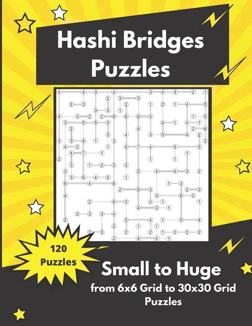 Hashi Bridges Puzzles Small to Huge: Bridges and Islands Puzzles - Paperback