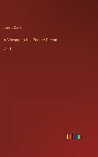 A Voyage to the Pacific Ocean: Vol. I - Hardcover