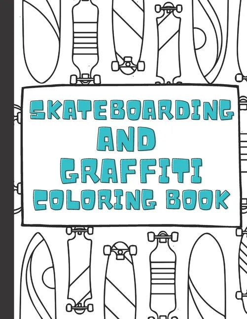 Skateboarding and Graffiti: Coloring Book Food Street Extreme for Kids and Adults - Paperback