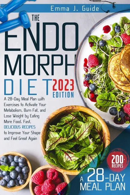 The Endomorph Diet: A 28-Day Meal Plan with Exercises to Activate Your Metabolism, Burn Fat, and Lose Weight by Eating More Food. Fast, De - Paperback