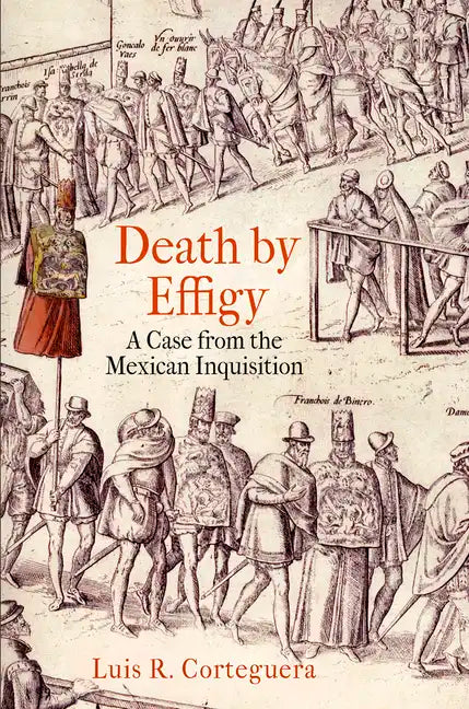 Death by Effigy: A Case from the Mexican Inquisition - Paperback