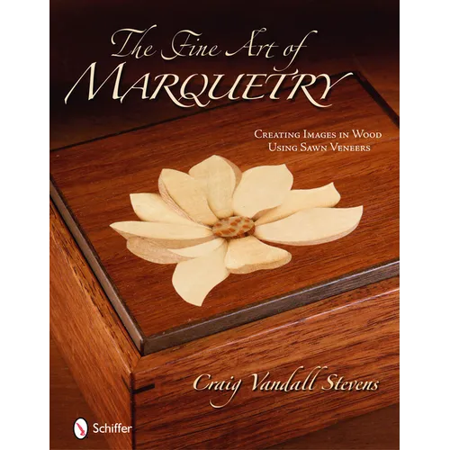 The Fine Art of Marquetry: Creating Images in Wood Using Sawn Veneers - Hardcover