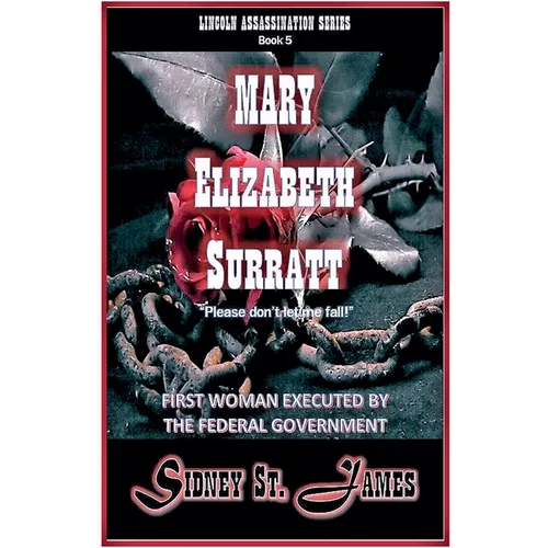Mary Elizabeth Surratt - "Please Don't Let Me Fall!" - Paperback