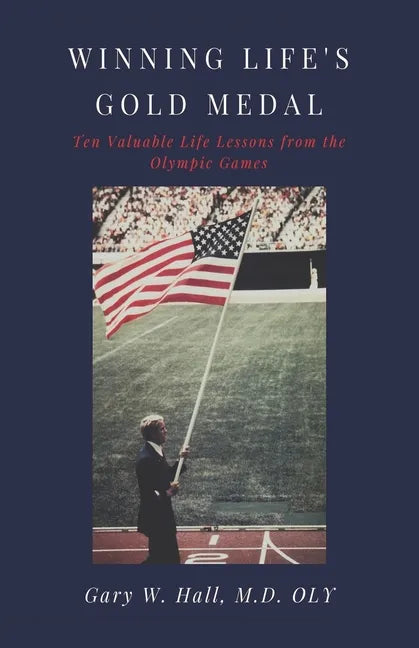 Winning Life's Gold Medal: Ten Valuable Life Lessons from the Olympic Games - Paperback