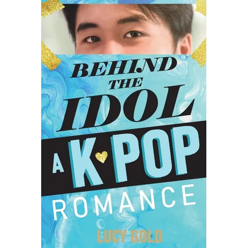 Behind the Idol - A K-pop Romance - Paperback