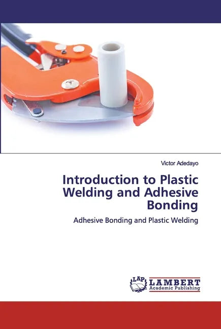 Introduction to Plastic Welding and Adhesive Bonding - Paperback