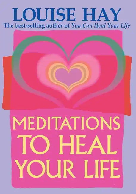 Meditations to Heal Your Life - Paperback