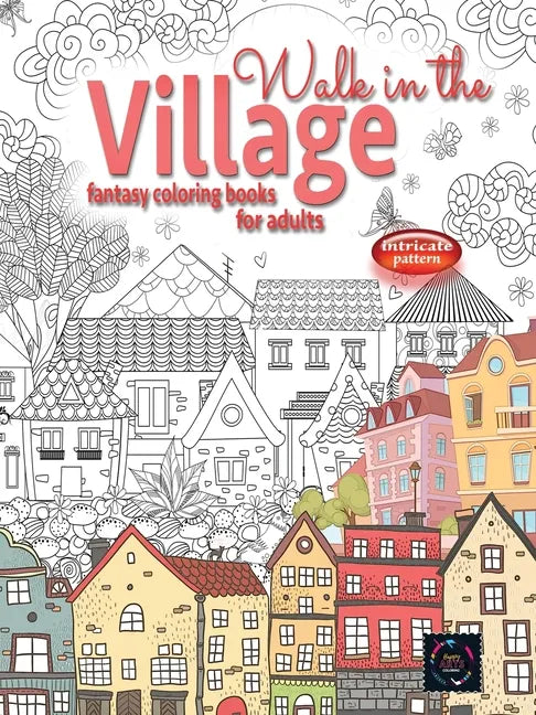 WALK IN THE VILLAGE fantasy coloring books for adults intricate pattern: City & Village coloring books for adults - Paperback