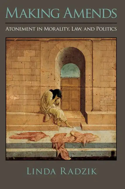 Making Amends: Atonement in Morality, Law, and Politics - Paperback