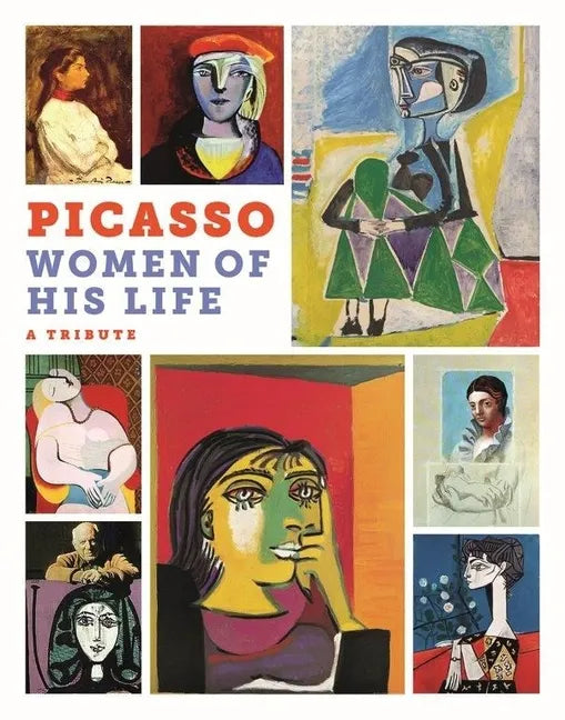 Picasso: The Women of His Life. a Tribute - Hardcover