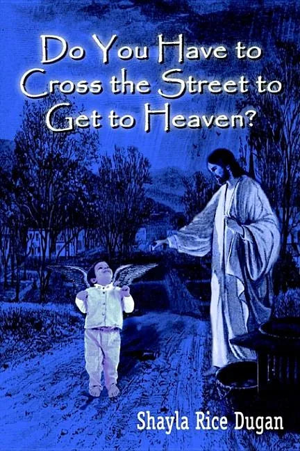 Do You Have to Cross the Street to Get to Heaven? - Paperback