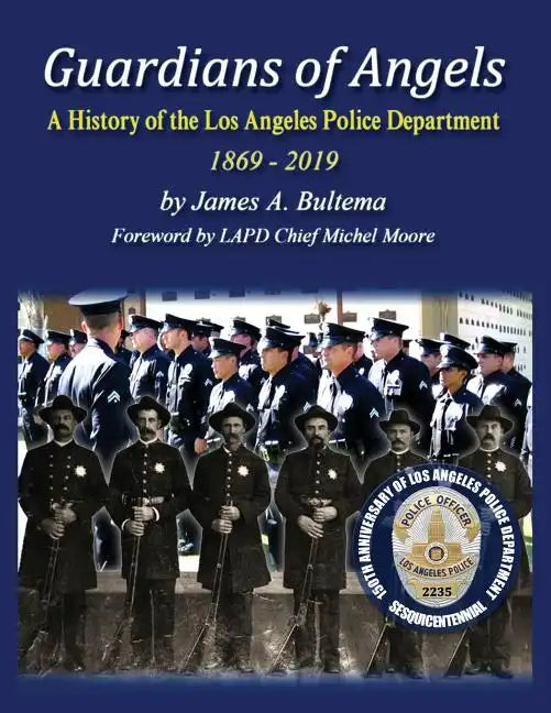 Guardians of Angels: A History of the Los Angeles Police Department Anniversary Edition - Paperback