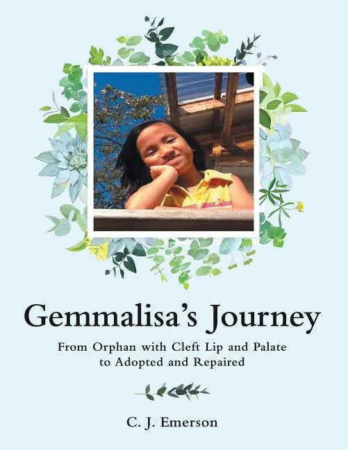 Gemmalisa's Journey: From Orphan with Cleft Lip and Palate to Adopted and Repaired - Paperback