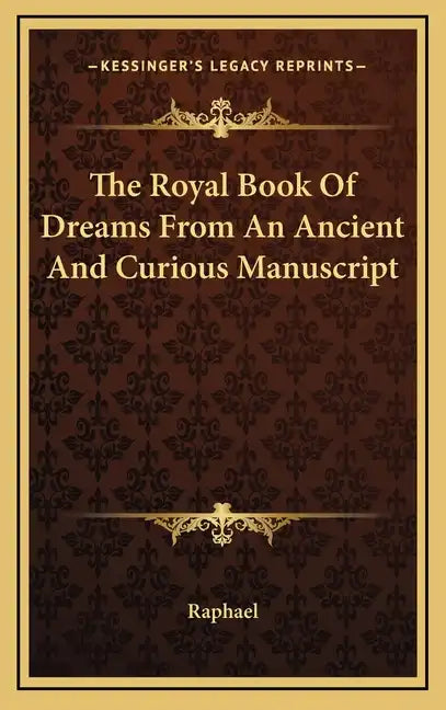 The Royal Book of Dreams from an Ancient and Curious Manuscript - Hardcover