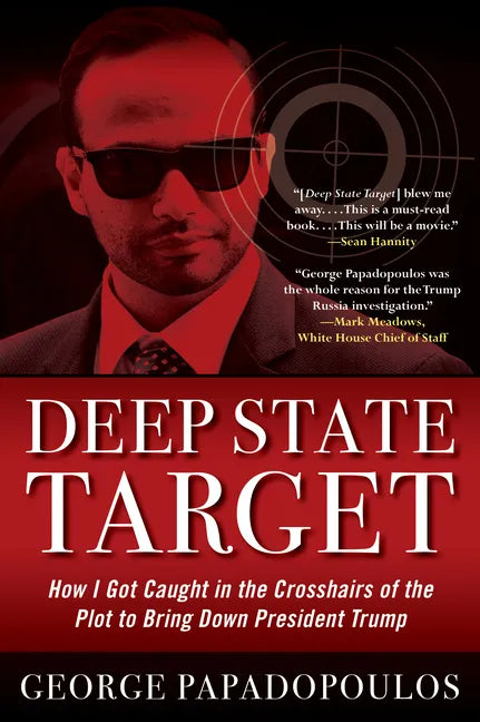 Deep State Target: How I Got Caught in the Crosshairs of the Plot to Bring Down President Trump - Paperback