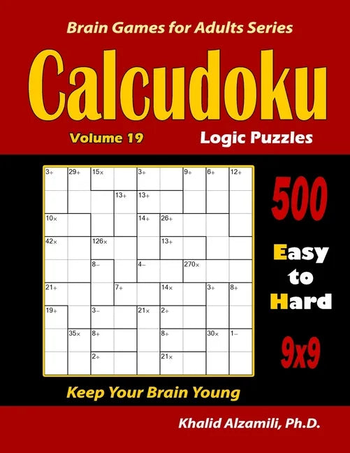 Calcudoku Logic Puzzles: 500 Easy to Hard (9x9): : Keep Your Brain Young - Paperback