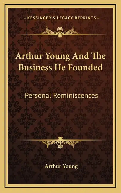 Arthur Young and the Business He Founded: Personal Reminiscences - Hardcover