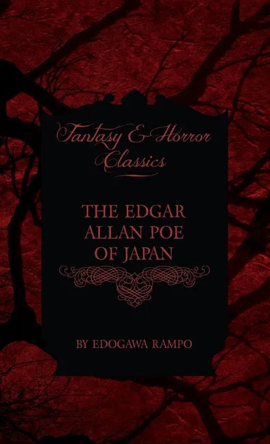 Edgar Allan Poe of Japan - Some Tales by Edogawa Rampo - With Some Stories Inspired by His Writings (Fantasy and Horror Classics) - Hardcover