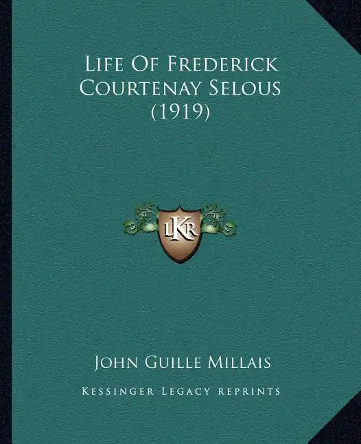 Life Of Frederick Courtenay Selous (1919) - Paperback