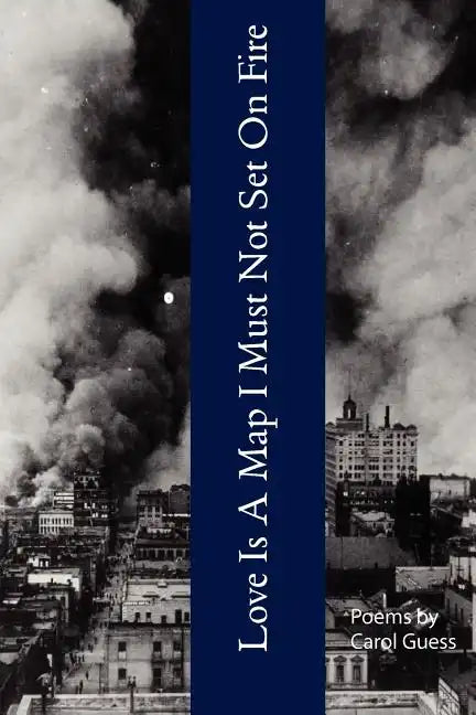 Love Is A Map I Must Not Set On Fire - Paperback