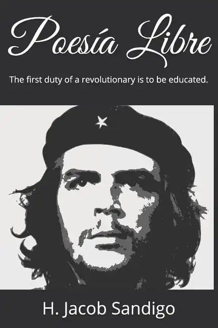 Poesía Libre: The First Duty of a Revolutionary Is to Be Educated. - Paperback