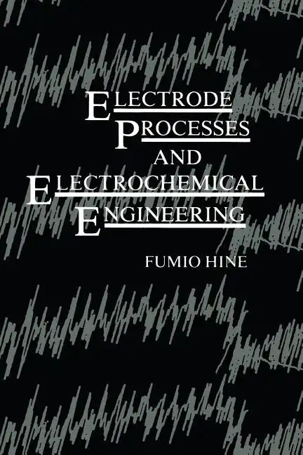Electrode Processes and Electrochemical Engineering - Paperback