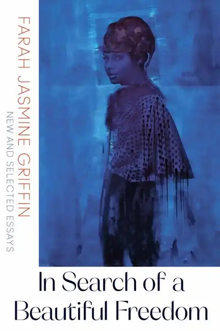 In Search of a Beautiful Freedom: New and Selected Essays - Paperback