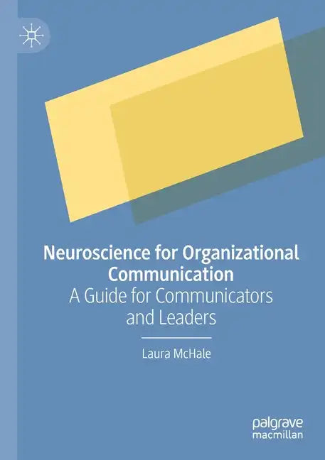 Neuroscience for Organizational Communication: A Guide for Communicators and Leaders - Paperback