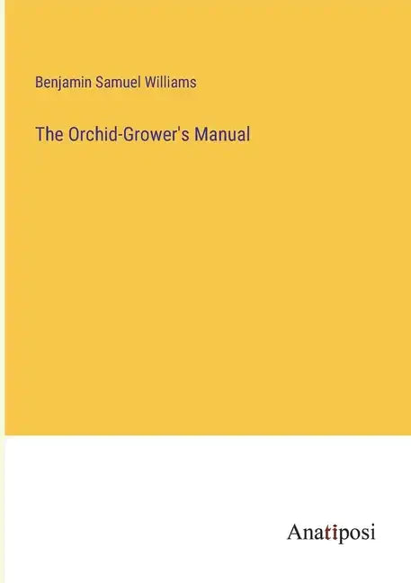 The Orchid-Grower's Manual - Paperback