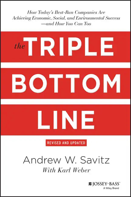 The Triple Bottom Line: How Today's Best-Run Companies Are Achieving Economic, Social and Environmental Success - And How You Can Too - Hardcover