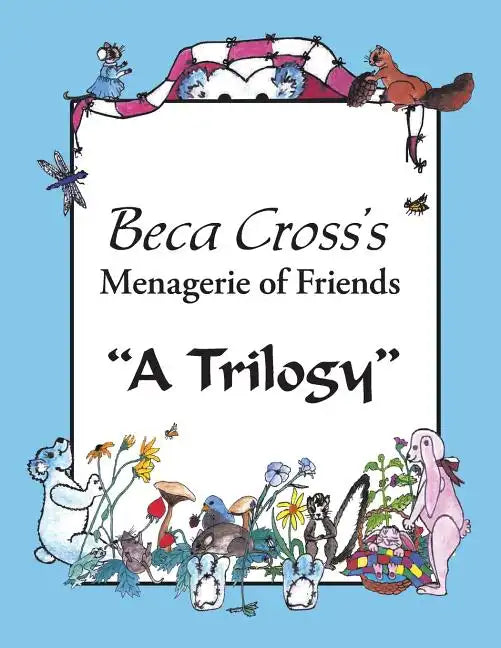 Beca Cross's Menagerie of Friends: A Trilogy - Paperback