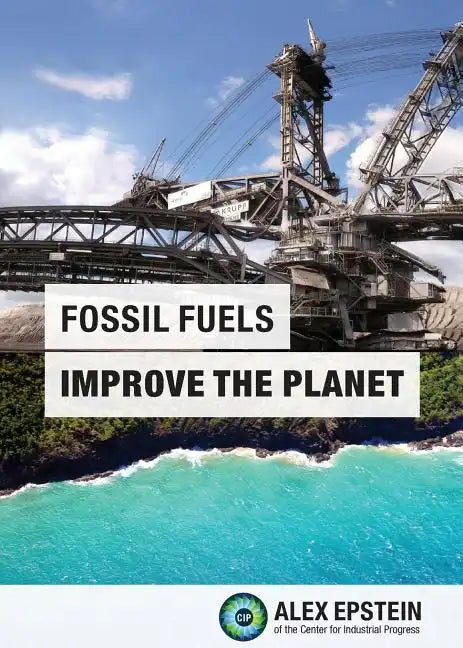 Fossil Fuels Improve the Planet - Paperback