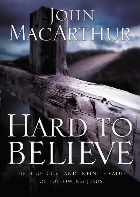 Hard to Believe: The High Cost and Infinite Value of Following Jesus - Paperback