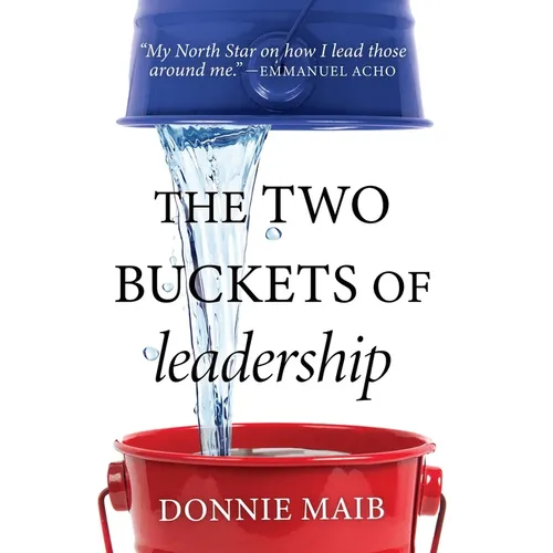 The Two Buckets of Leadership - Hardcover